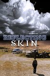 Отражающая кожа / The Reflecting Skin