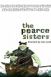 Сестры Пирс / The Pearce Sisters